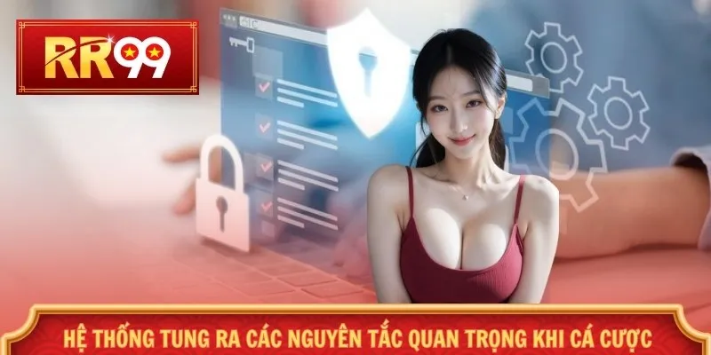 Hệ thống tung ra các nguyên tắc quan trọng khi cá cược