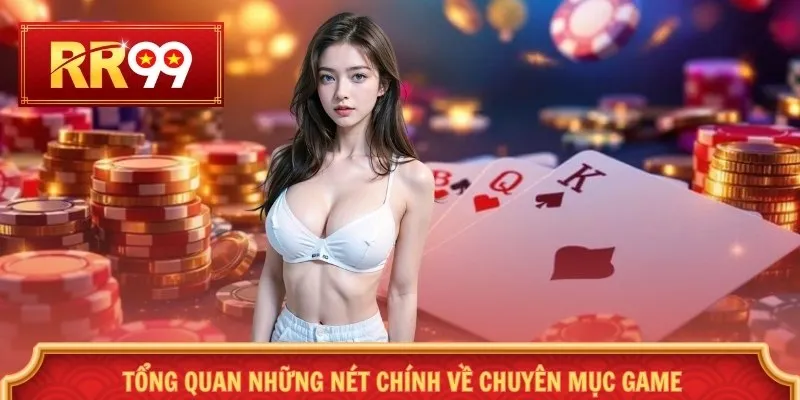 Tổng quan những nét chính về chuyên mục game